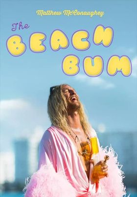 The Beach Bum (2019) - The-Beach-Bum-2019- (2019)